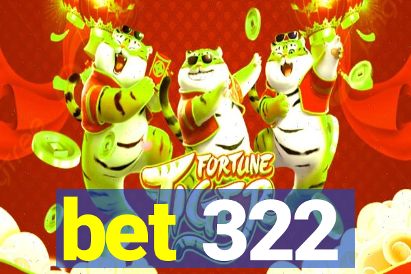 bet 322